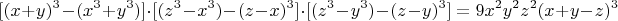$$[(x+y)^3-(x^3+y^3)]\cdot[(z^3-x^3)-(z-x)^3]\cdot[(z^3-y^3)-(z-y)^3]=9x^2y^2z^2(x+y-z)^3$$