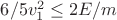 $6/5v_1^2\leq 2E/m$