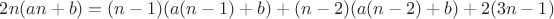 $2n(an+b) = (n-1)(a(n-1)+b)+(n-2)(a(n-2)+b)+2(3n-1)$