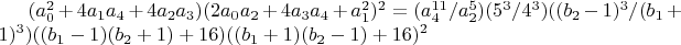 $(a_0^2+4 a_1 a_4+4 a_2 a_3) (2 a_0 a_2+4 a_3 a_4+a_1^2)^2=(a_4^{11}/a_2^5) (5^3/4^3) ((b_2-1)^3/(b_1+1)^3) ((b_1-1)(b_2+1)+16) ((b_1+1)(b_2-1)+16)^2$