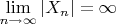 $\lim\limits_{n \to \infty} |X_n | = \infty$