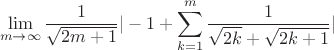 $$\lim\limits_{m \to \infty} {\frac{1}{\sqrt{2m+1}} |-1+\sum \limits_{k=1}^{m}{\frac{1}{\sqrt{2k}+\sqrt{2k+1}}|}}$$