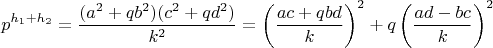$$p^{h_1 + h_2} = \frac{(a^2+qb^2)(c^2 + qd^2)}{k^2} = \left(\frac{ac + qbd}{k}\right)^2 + q\left(\frac{ad - bc}{k}\right)^2$$