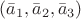 $(\bar a_1, \bar a_2, \bar a_3) $