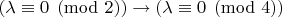 $(\lambda \equiv 0 \pmod 2) \rightarrow (\lambda \equiv 0 \pmod 4)$