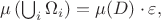 $\mu\left(\bigcup_i\Omega_i\right)=\mu(D)\cdot\varepsilon,$