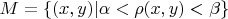 $ M = \{(x, y)| \alpha < \rho(x, y) <\beta \}$