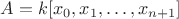 $A=k[x_0, x_1,\dots,x_{n+1}]$