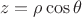 $$ z = \rho  \cos \theta $$