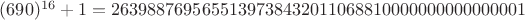 $(690)^{16}+1 = 2639887695655139738432011068810000000000000001$
