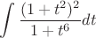 $$\int \frac{(1+t^2)^2}{1+t^6}dt$$