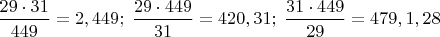 $\dfrac{29\cdot31}{449}=2,449;\;\dfrac{29\cdot449}{31}=420,31;\;\dfrac{31\cdot449}{29}=479,1,28$