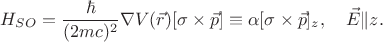 $$
H_{SO}=\frac{\hbar}{(2mc)^2}\nabla V(\vec{r})[\sigma\times\vec{p}]\equiv\alpha[\sigma\times\vec{p}]_z,\quad \vec{E}\|z.
$$