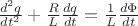 $ \frac{d^2q}{dt^2}+\frac{R}{L} \frac{dq}{dt} = \frac{1}{L} \frac{d \Phi}{dt}$