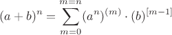 $$(a+b)^n= \sum\limits_{m=0}^{m=n}(a^n)^{(m)}\cdot(b)^{[m-1]}$$