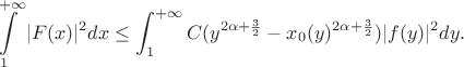 $$\int\limits_{1}^{+\infty}|F(x)|^2 dx \leq \int_{1}^{+\infty}C(y^{2\alpha+\frac32} - x_0(y)^{2\alpha+\frac32})|f(y)|^2dy.$$