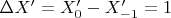 $\Delta X'=X_0'- X_{-1}'=1$