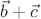 ${\vec b + \vec c}$