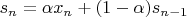 $s_n=\alpha x_n+(1-\alpha) s_{n-1}$