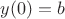 $y(0)=b$