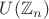 $U(\mathbb{Z}_n)$