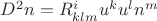 ${D^2}n = R^i_{klm}{u^k}{u^l}{n^m}$ ${D^2}n = R^i_{klm}{u^k}{u^l}{n^m}$