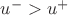 $u^{-}>u^{+}$