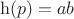 $$\operatorname{h}(p)=ab$$