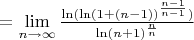 $=\lim\limits_{n \to \infty} \frac{\ln (\ln(1+(n-1))^{\frac{n-1}{n-1}})}{\ln(n+1)^{\frac{n}{n}}}$