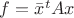 $f=\bar{x}^t A x$