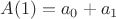 $A(1)=a_0+a_1$
