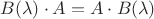 $B(\lambda)\cdot A=A\cdot B(\lambda)$