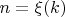 $n = \xi(k)$