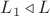 $L_1\triangleleft L$ $L_1\triangleleft L$