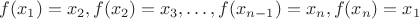$f(x_1) = x_2 , f(x_2) = x_3,\dots, f(x_{n-1}) = x_n, f(x_n) = x_1$