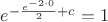 $e^{-\frac{e^{-2\cdot0}}2+c}=1$