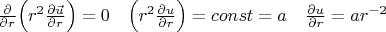 $  \frac{\partial}{\partial r} \Bigl( r^2 \frac{\partial \vec{u}}{\partial r}\Bigr) =0 \quad
\Bigl( r^2 \frac{\partial u}{\partial r}\Bigr) = const =a \quad
\frac{\partial u}{\partial r} =a r^{-2} $