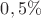 $0,5\%$