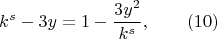 $$k^s-3y=1-\frac{3y^2}{k^s},\qquad (10) $$