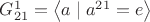 $G_{21}^1=\left\langle a\mid a^{21}=e\right\rangle$
