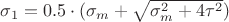 $ \sigma_1=0.5 \cdot (\sigma_m+\sqrt{\sigma_m^2+4 \tau^2} ) $