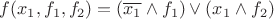 $f(x_1,f_1,f_2)=(\overline{x_1}\wedge f_1) \vee (x_1\wedge f_2)$