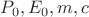 $P_0,E_0,m,c$