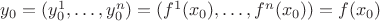 $y_0=(y^1_0,\dots,y^n_0)=(f^1(x_0),\dots,f^n(x_0))=f(x_0)$
