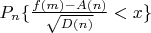 $P_n \{\frac {f(m)-A(n)}{\sqrt{D(n)}}<x\}$