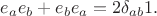 $e_a e_b+e_b e_a=2\delta_{ab}1.$