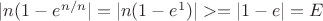 $|n(1-e^{n/n}| = |n(1-e^1)| >= |1-e| = E$