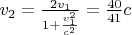 $v_2=\frac{2v_1}{1+\frac{v_1^2}{c^2}}=\frac{40}{41}c$
