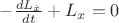 $-\frac{dL_\dot x}{dt}} +L_x = 0$