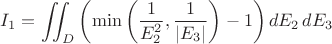 $$ I_1 = \iint_D \left( \min\left( \frac{1}{E_2^2}, \frac{1}{|E_3|} \right) - 1 \right) dE_2 \, dE_3 $$